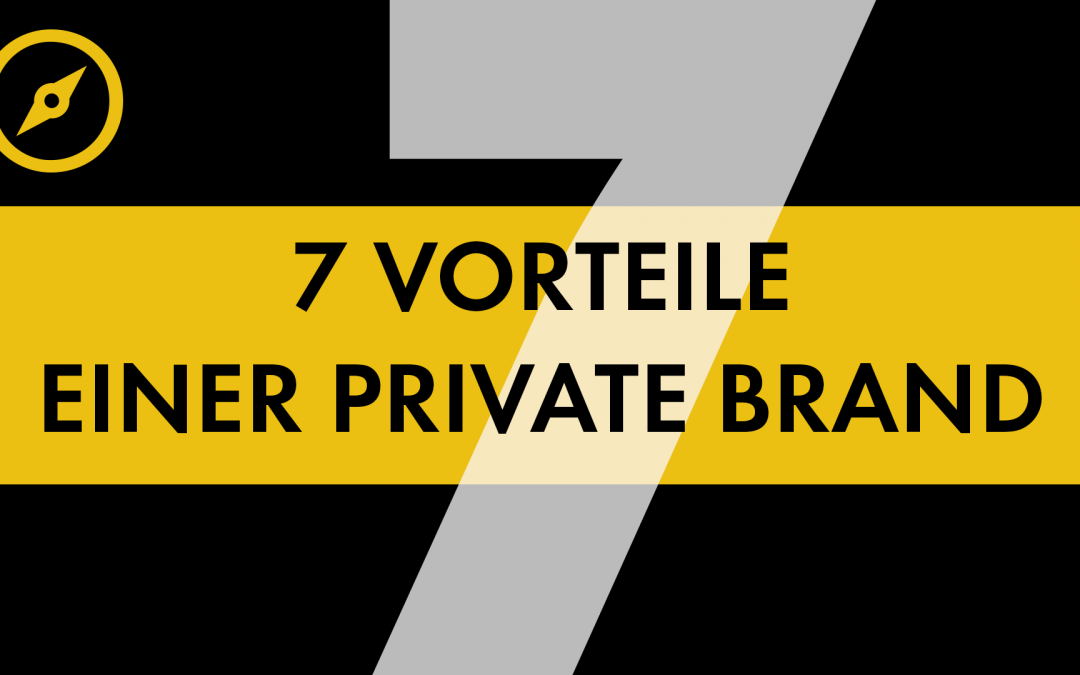 7 Vorteile einer Private Brand