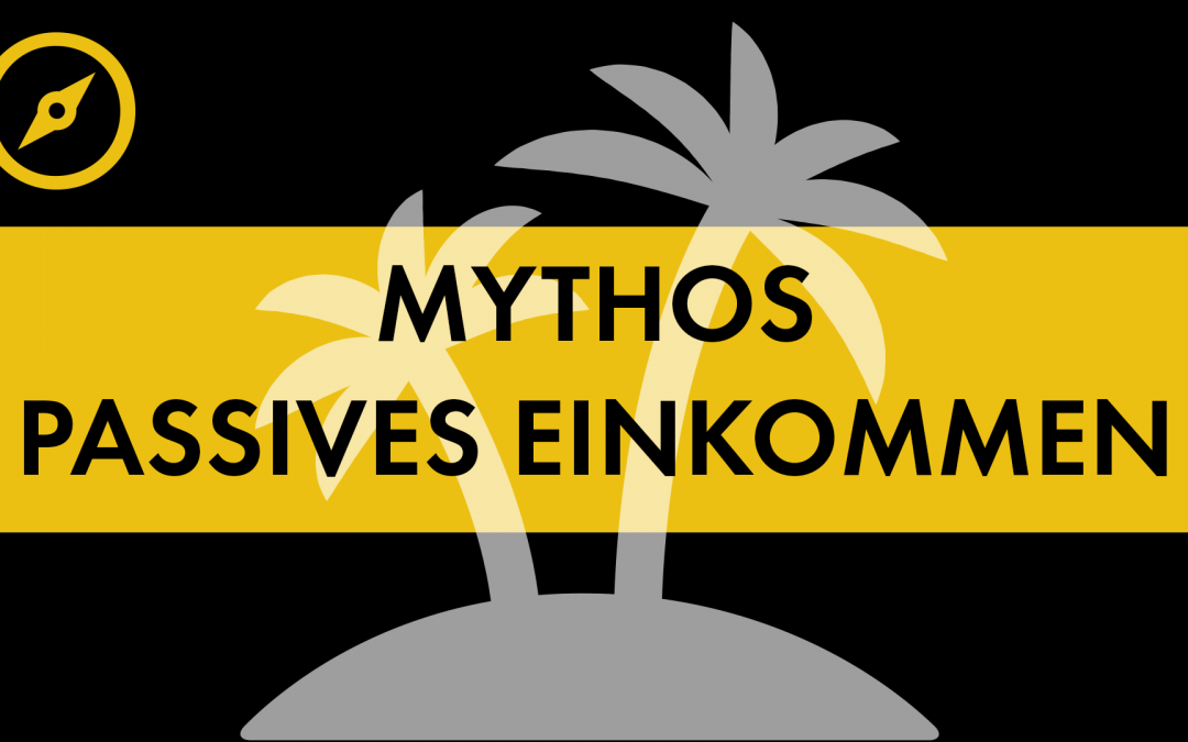 #006 Mythos Passives Einkommen