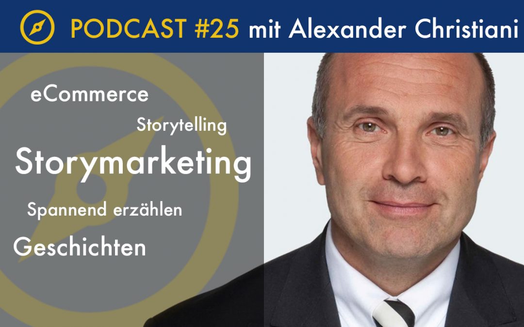Podcast #25 Storymarketing mit Alexander Christiani